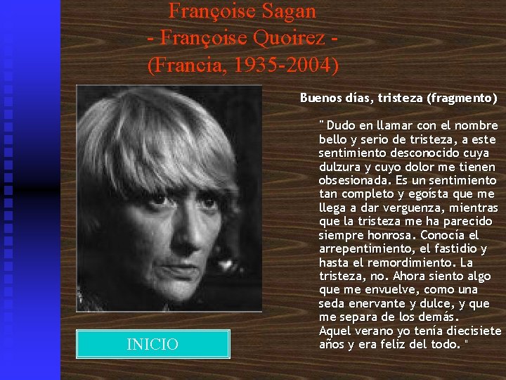 Françoise Sagan - Françoise Quoirez (Francia, 1935 -2004) Buenos días, tristeza (fragmento) INICIO "