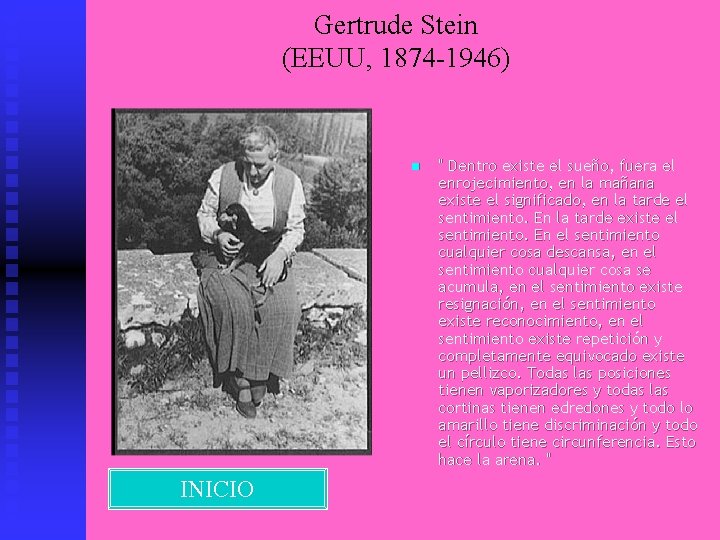 Gertrude Stein (EEUU, 1874 -1946) n INICIO " Dentro existe el sueño, fuera el