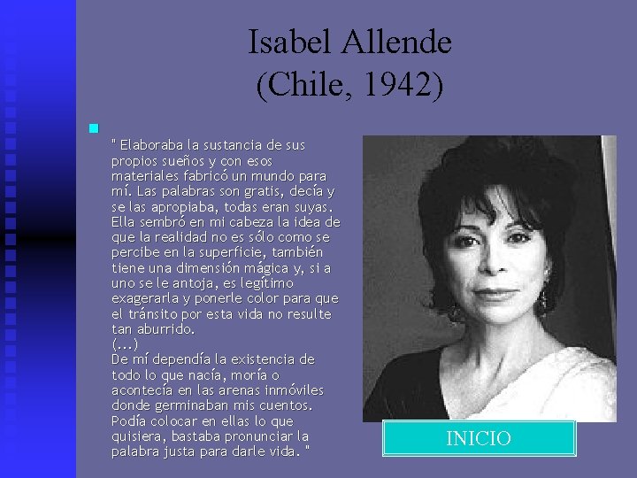 Isabel Allende (Chile, 1942) n " Elaboraba la sustancia de sus propios sueños y