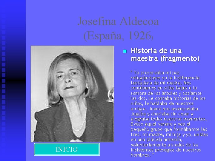 Josefina Aldecoa (España, 1926) n INICIO Historia de una maestra (fragmento) " Yo preservaba