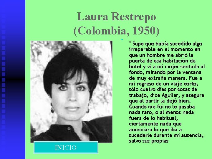 Laura Restrepo (Colombia, 1950) n INICIO " Supe que había sucedido algo irreparable en