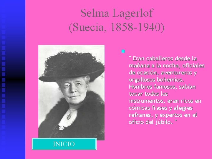 Selma Lagerlof (Suecia, 1858 -1940) n " Eran caballeros desde la mañana a la