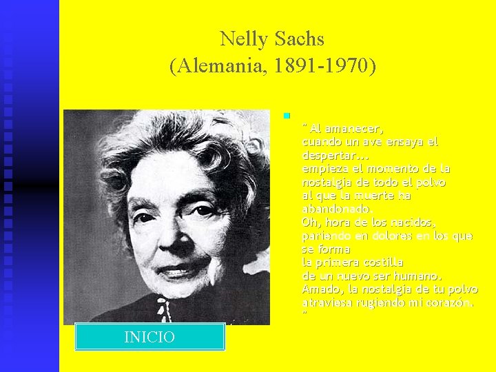 Nelly Sachs (Alemania, 1891 -1970) n INICIO " Al amanecer, cuando un ave ensaya