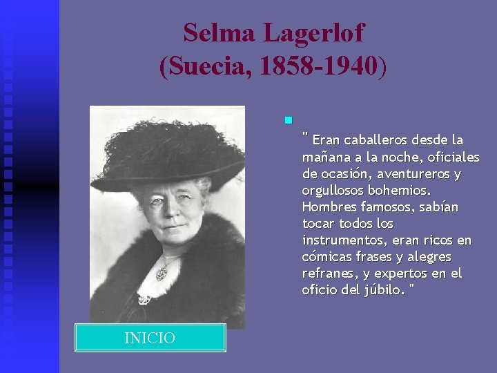 Selma Lagerlof (Suecia, 1858 -1940) n " Eran caballeros desde la mañana a la