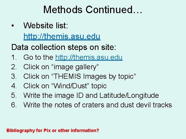 Methods Continued… • Website list: http: //themis. asu. edu Data collection steps on site: