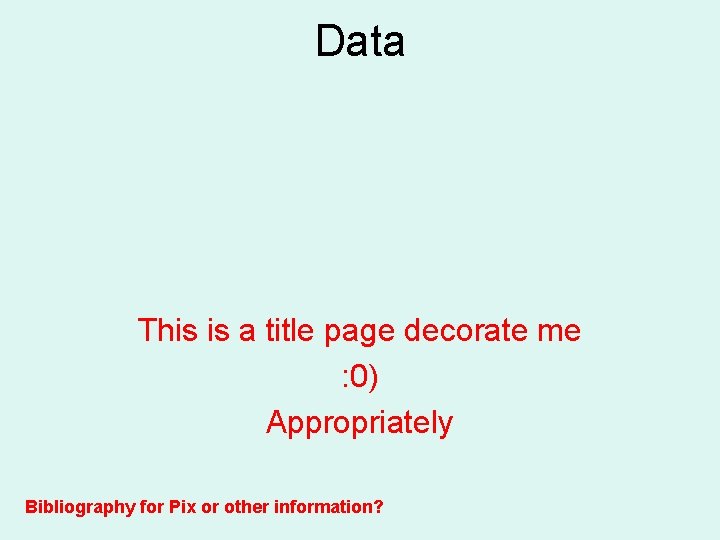 Data This is a title page decorate me : 0) Appropriately Bibliography for Pix
