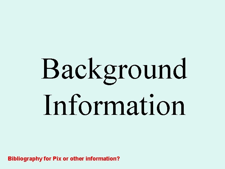 Background Information Bibliography for Pix or other information? 