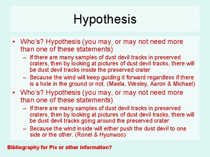 Hypothesis • Who’s? Hypothesis (you may, or may not need more than one of