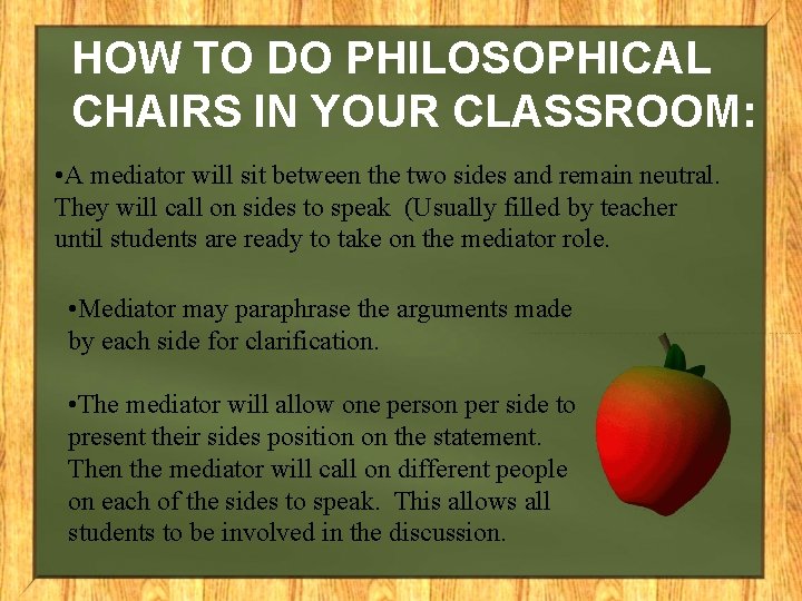 HOW TO DO PHILOSOPHICAL CHAIRS IN YOUR CLASSROOM: • A mediator will sit between