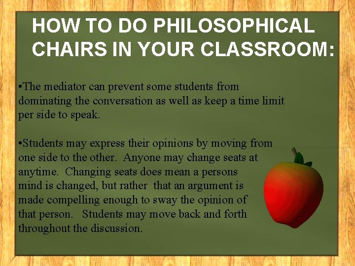 HOW TO DO PHILOSOPHICAL CHAIRS IN YOUR CLASSROOM: • The mediator can prevent some