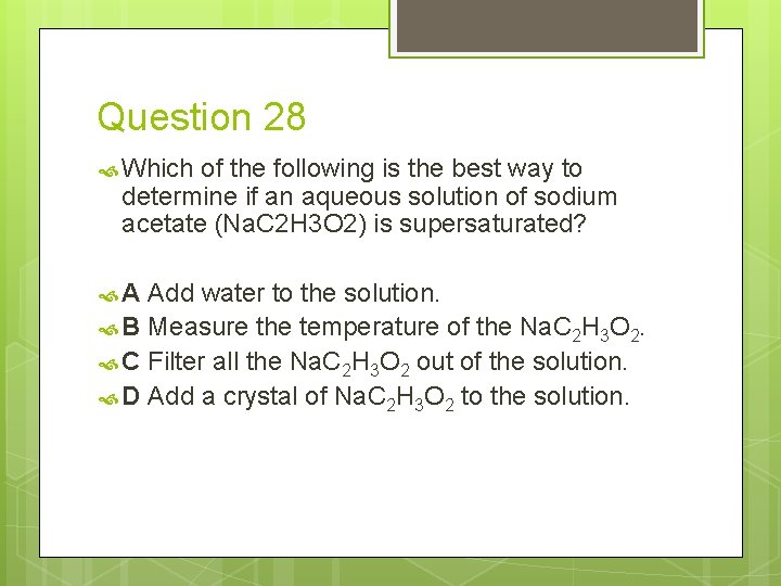 Question 28 Which of the following is the best way to determine if an