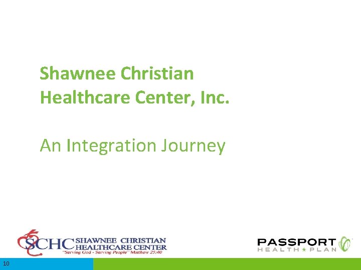 Shawnee Christian Healthcare Center, Inc. An Integration Journey 10 