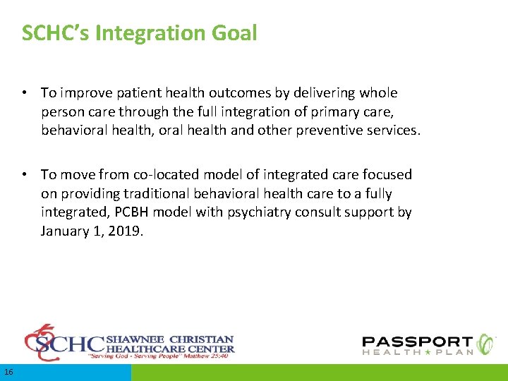 SCHC’s Integration Goal • To improve patient health outcomes by delivering whole person care