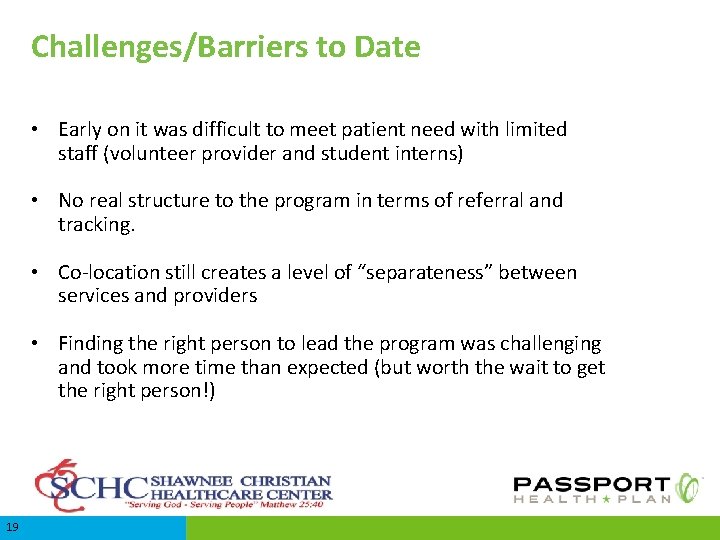 Challenges/Barriers to Date • Early on it was difficult to meet patient need with