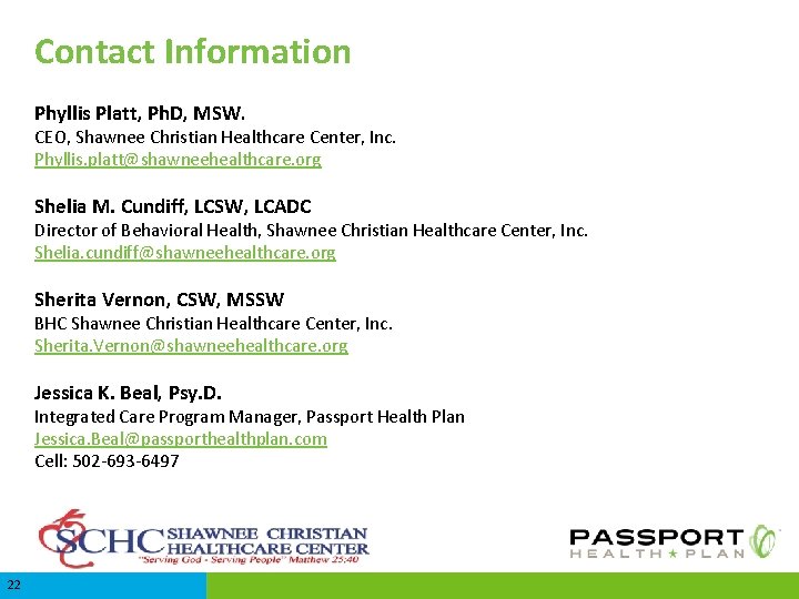 Contact Information Phyllis Platt, Ph. D, MSW. CEO, Shawnee Christian Healthcare Center, Inc. Phyllis.