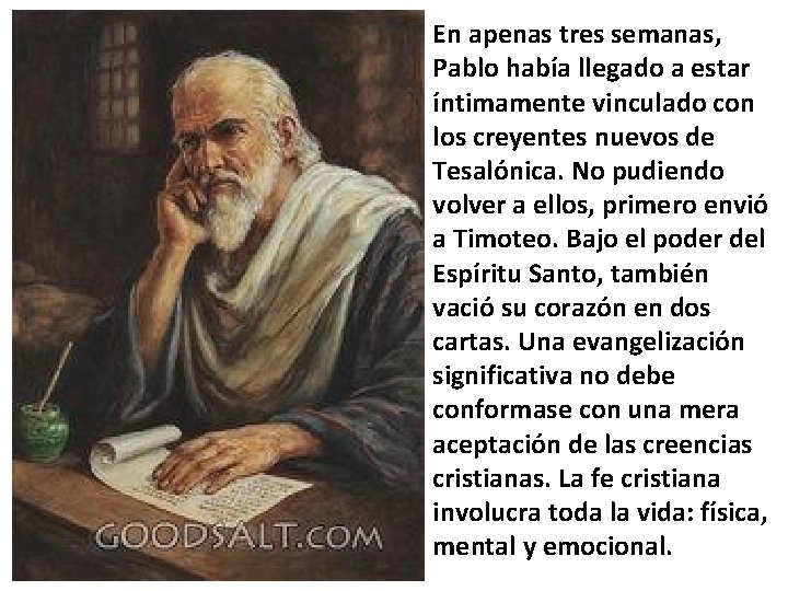 En apenas tres semanas, Pablo había llegado a estar íntimamente vinculado con los creyentes