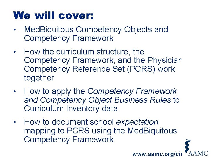 We will cover: • Med. Biquitous Competency Objects and Competency Framework • How the