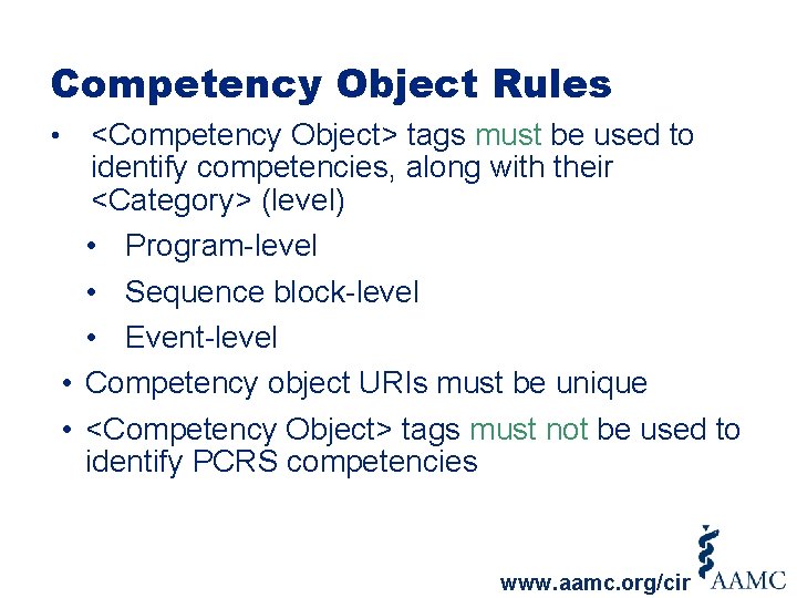 Competency Object Rules • <Competency Object> tags must be used to identify competencies, along