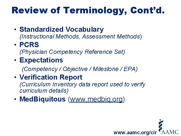 Review of Terminology, Cont’d. • Standardized Vocabulary (Instructional Methods, Assessment Methods) • PCRS (Physician