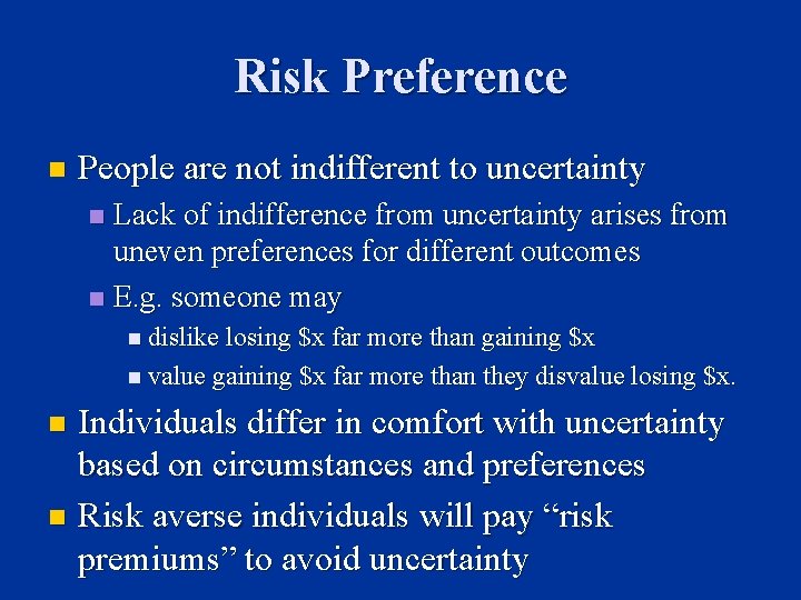 Risk Preference n People are not indifferent to uncertainty Lack of indifference from uncertainty