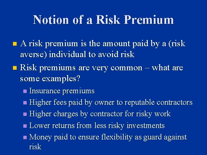 Notion of a Risk Premium A risk premium is the amount paid by a