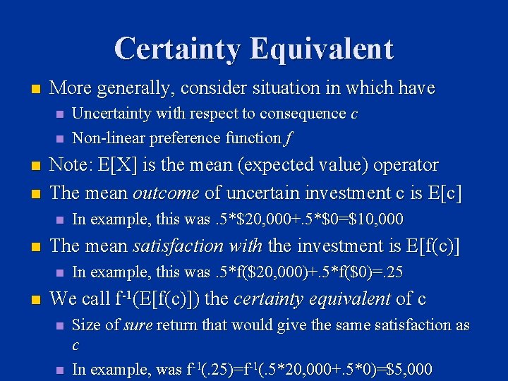 Certainty Equivalent n More generally, consider situation in which have n n Note: E[X]