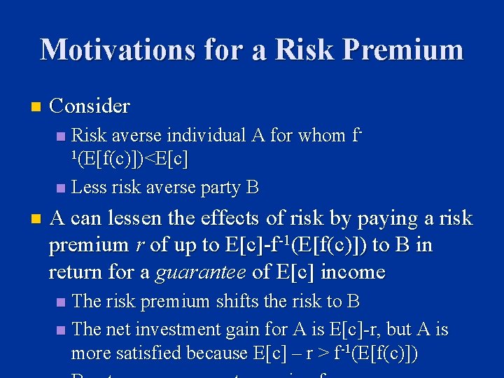 Motivations for a Risk Premium n Consider Risk averse individual A for whom f
