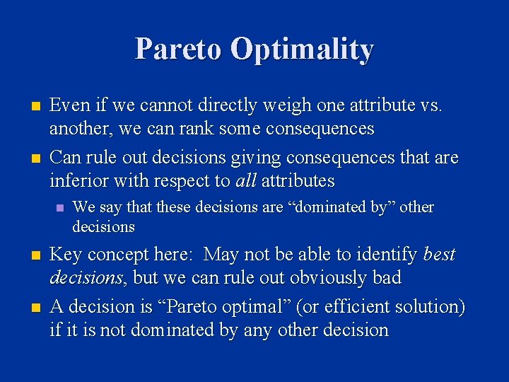 Pareto Optimality n n Even if we cannot directly weigh one attribute vs. another,