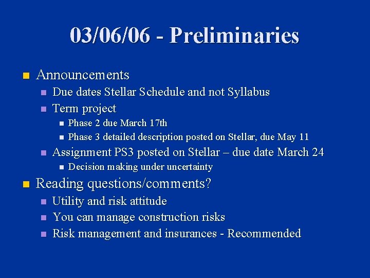 03/06/06 - Preliminaries n Announcements n n Due dates Stellar Schedule and not Syllabus