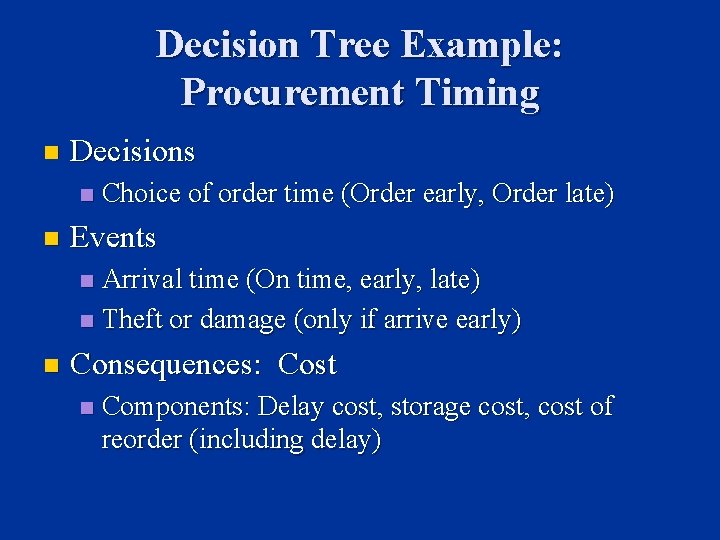 Decision Tree Example: Procurement Timing n Decisions n n Choice of order time (Order