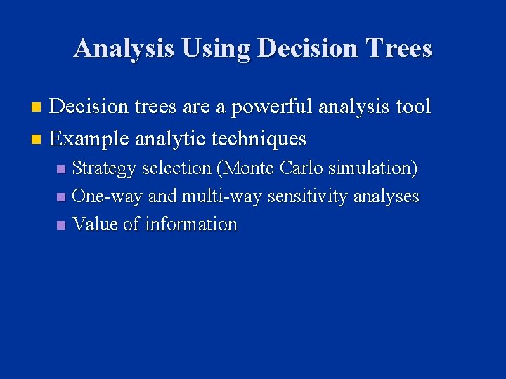 Analysis Using Decision Trees Decision trees are a powerful analysis tool n Example analytic