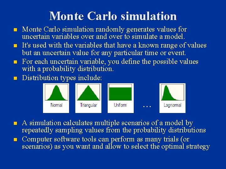Monte Carlo simulation n n Monte Carlo simulation randomly generates values for uncertain variables