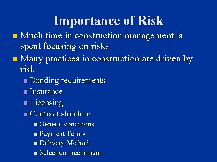 Importance of Risk Much time in construction management is spent focusing on risks n