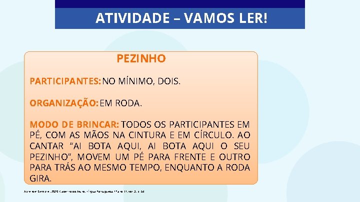 ATIVIDADE – VAMOS LER! PEZINHO PARTICIPANTES: NO MÍNIMO, DOIS. ORGANIZAÇÃO: EM RODA. MODO DE