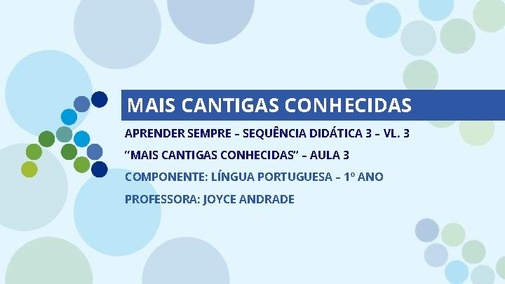 MAIS CANTIGAS CONHECIDAS APRENDER SEMPRE – SEQUÊNCIA DIDÁTICA 3 – VL. 3 “MAIS CANTIGAS