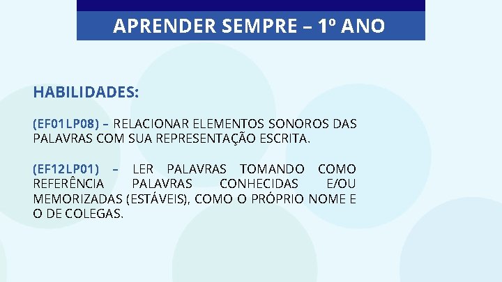 APRENDER SEMPRE – 1º ANO HABILIDADES: (EF 01 LP 08) – RELACIONAR ELEMENTOS SONOROS