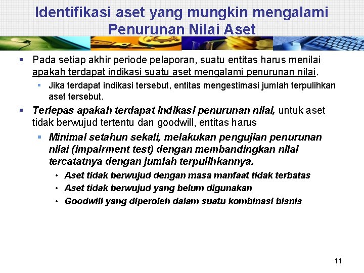 Identifikasi aset yang mungkin mengalami Penurunan Nilai Aset § Pada setiap akhir periode pelaporan,
