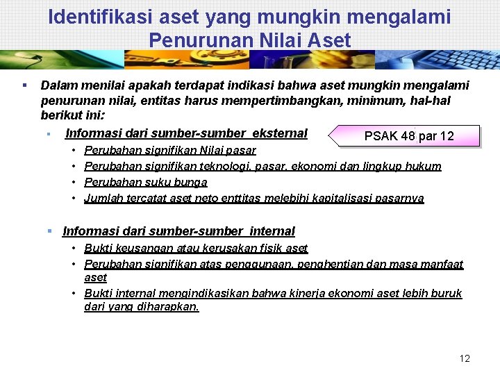 Identifikasi aset yang mungkin mengalami Penurunan Nilai Aset § Dalam menilai apakah terdapat indikasi