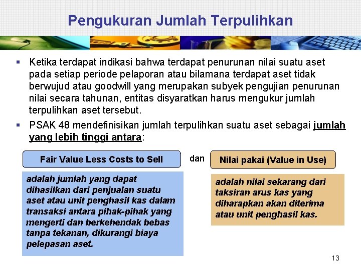 Pengukuran Jumlah Terpulihkan § Ketika terdapat indikasi bahwa terdapat penurunan nilai suatu aset pada