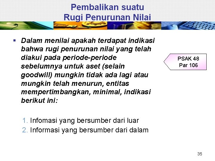 Pembalikan suatu Rugi Penurunan Nilai § Dalam menilai apakah terdapat indikasi bahwa rugi penurunan