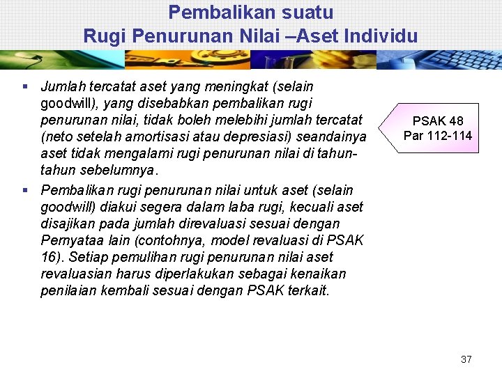 Pembalikan suatu Rugi Penurunan Nilai –Aset Individu § Jumlah tercatat aset yang meningkat (selain