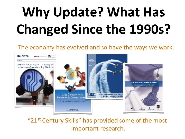 Why Update? What Has Changed Since the 1990 s? The economy has evolved and