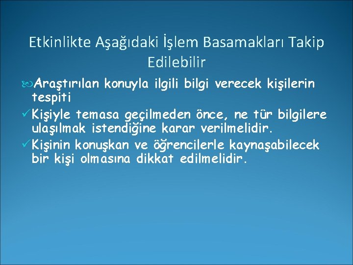 Etkinlikte Aşağıdaki İşlem Basamakları Takip Edilebilir Araştırılan konuyla ilgili bilgi verecek kişilerin tespiti ü