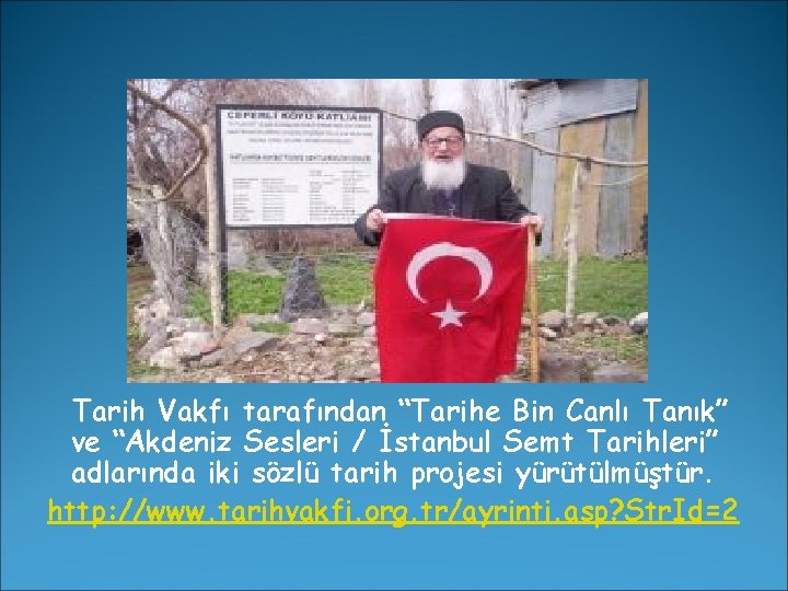 Tarih Vakfı tarafından “Tarihe Bin Canlı Tanık” ve “Akdeniz Sesleri / İstanbul Semt Tarihleri”