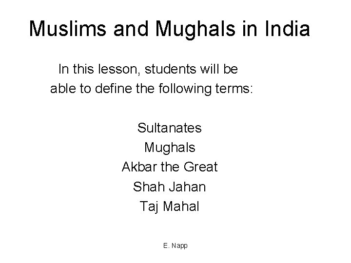 Muslims and Mughals in India In this lesson, students will be able to define