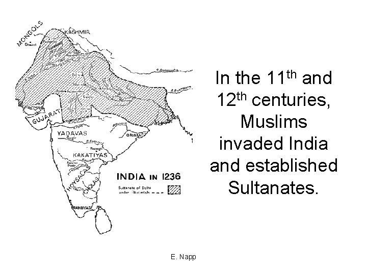 In the 11 th and 12 th centuries, Muslims invaded India and established Sultanates.