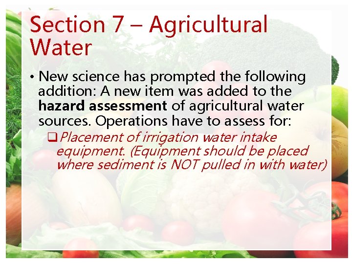 Section 7 – Agricultural Water • New science has prompted the following addition: A