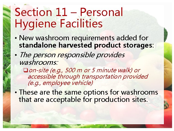 Section 11 – Personal Hygiene Facilities • New washroom requirements added for standalone harvested