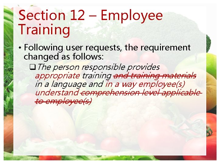 Section 12 – Employee Training • Following user requests, the requirement changed as follows: