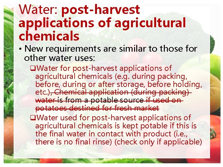 Water: post-harvest applications of agricultural chemicals • New requirements are similar to those for